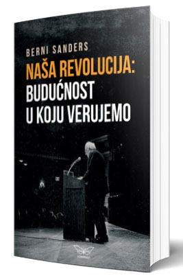 naša revolucija budućnost u koju verujemo berni sanders