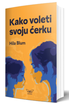 kako voleti svoju ćerku hila blum