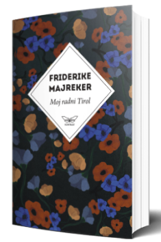 moj radni tirol friderike majreker