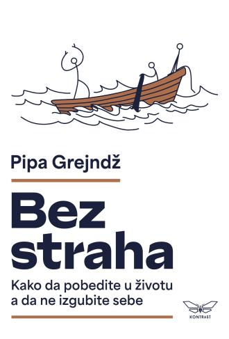 bez straha kako da pobedite u životu a da ne izgubite sebe pipa grejndž