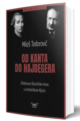 od kanta do hajdegera odabrane filozofske teme u ontološkom ključu miloš todorović